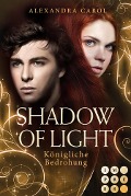 Shadow of Light 2: Königliche Bedrohung - Alexandra Carol