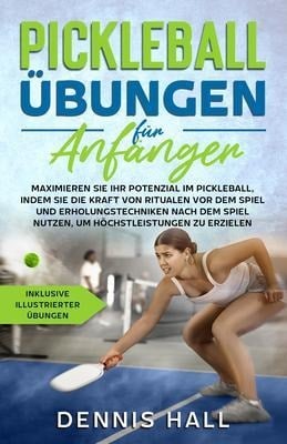 Pickleball-Übungen für Anfänger - Dennis Hall