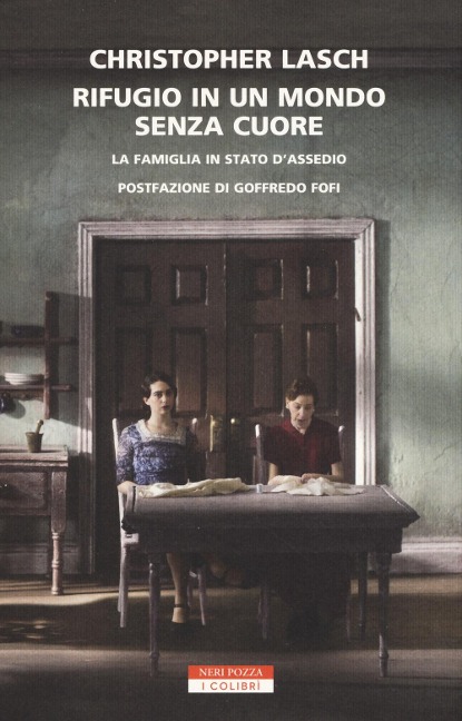 Rifugio in un mondo senza cuore. La famiglia in stato d'assedio - Christopher Lasch