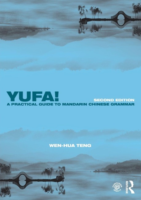 Yufa! A Practical Guide to Mandarin Chinese Grammar - Wen-Hua Teng
