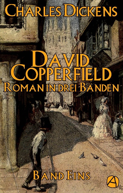 David Copperfield. Band Eins - Charles Dickens
