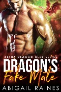 Cover-Bild zum Titel 'Dragon's Fake Mate (Second Chance Fake Mate Protector Daddies, #1)' von 'Abigail Raines'