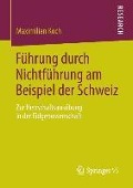 Führung durch Nichtführung am Beispiel der Schweiz - Maximilian Koch