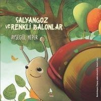 Salyangoz ve Renkli Balonlar - Aysegül Heper