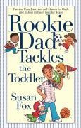 Cover-Bild zum Titel 'Rookie Dad Tackles the Toddler' von 'Susan Fox'