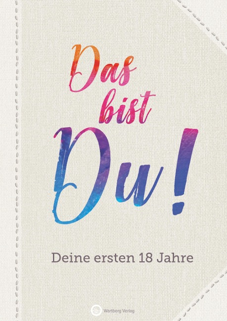 Das bist Du! Deine ersten 18 Jahre - 