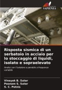 Cover-Bild zum Titel 'Risposta sismica di un serbatoio in acciaio per lo stoccaggio di liquidi, isolato e sopraelevato' von 'Vinayak B. Sutar, Poonam S. Sutar, S. C. Potnis'