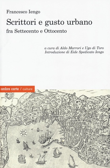 Scrittori e gusto urbano fra Settecento e Ottocento - Francesco Iengo
