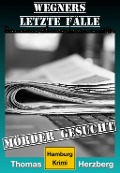 Cover-Bild zum Titel 'Mörder gesucht: Wegners letzte Fälle' von 'Thomas Herzberg'
