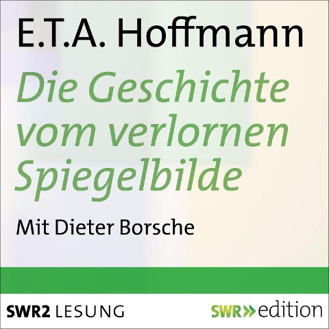 Die Geschichte vom verlornen Spiegelbilde und andere Geschichten - E. T. A. Hoffmann