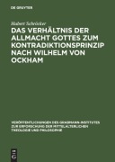 Cover-Bild zum Titel 'Das Verhältnis der Allmacht Gottes zum Kontradiktionsprinzip nach Wilhelm von Ockham' von 'Hubert Schröcker'