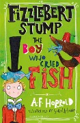 Cover-Bild zum Titel 'Fizzlebert Stump: The Boy Who Cried Fish' von 'A. F. Harrold'