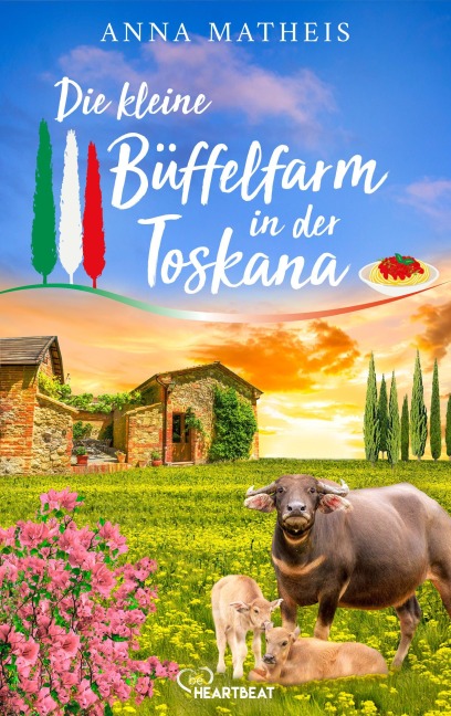 Die kleine Büffelfarm in der Toskana - Anna Matheis