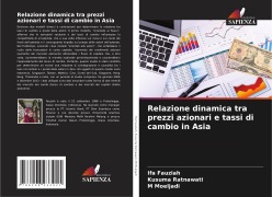 Cover-Bild zum Titel 'Relazione dinamica tra prezzi azionari e tassi di cambio in Asia' von 'Ifa Fauziah, Kusuma Ratnawati, M. Moeljadi'