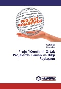 Cover-Bild zum Titel 'Proje Yönetimi: Ortak Projelerde Güven ve Bilgi Payla¿¿m¿' von 'Ay¿e Günsel, Gökhan Akyol'