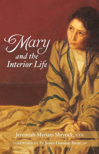 Mary and the Interior Life - Jeremiah Myriam Shryock