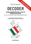 Cover-Bild zum Titel 'Decoder. Storia decriptata della Pay-Tv sportiva in Italia' von 'Simone Salvador'