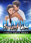 Playing the Long Game (Phoenix Rampage Romance, #1.5) - Lizzy Barnett