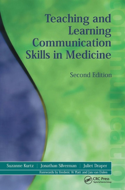 Teaching and Learning Communication Skills in Medicine - Suzanne Kurtz, Jonathan Silverman, Juliet Draper