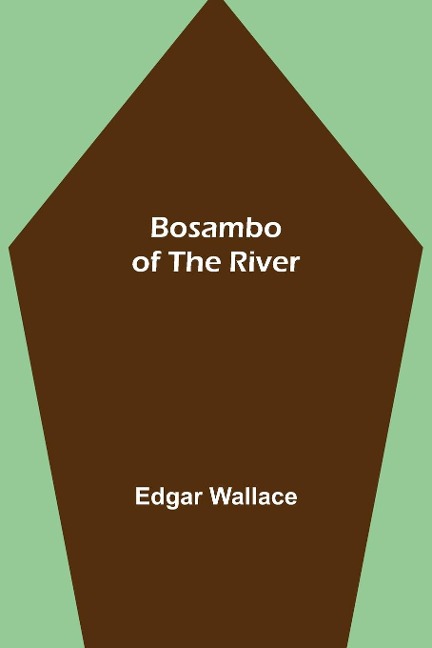 Bosambo of the River - Edgar Wallace
