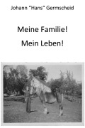 Cover-Bild zum Titel 'Meine Familie! Mein Leben!' von 'Hans Germscheid'