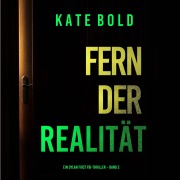 Cover-Bild zum Titel 'Fern der Realität (Ein Dylan First FBI-Thriller ¿ Band 2)' von 'Kate Bold'
