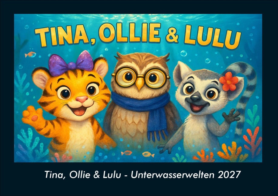 Tina, Ollie & Lulu - Unterwasserwelten 2027 Fotokalender DIN A4 - Tobias Schmitt, Kevin Heber
