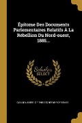 Cover-Bild zum Titel 'Épitome Des Documents Parlementaires Relatifs À La Rébellion Du Nord-ouest, 1885...' von ''