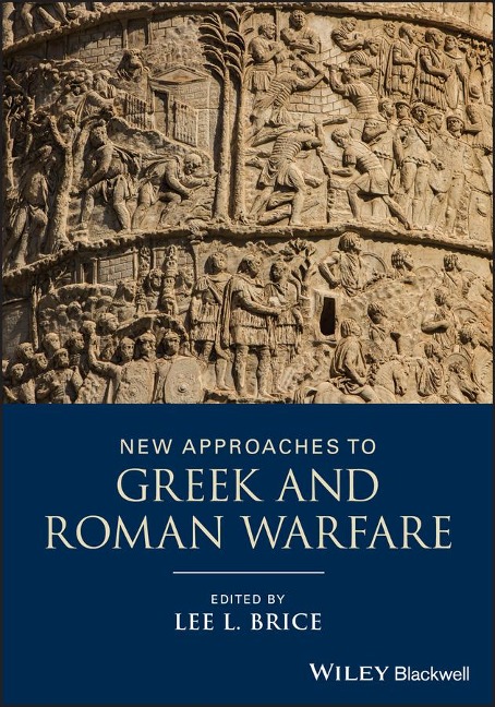 New Approaches to Greek and Roman Warfare - 