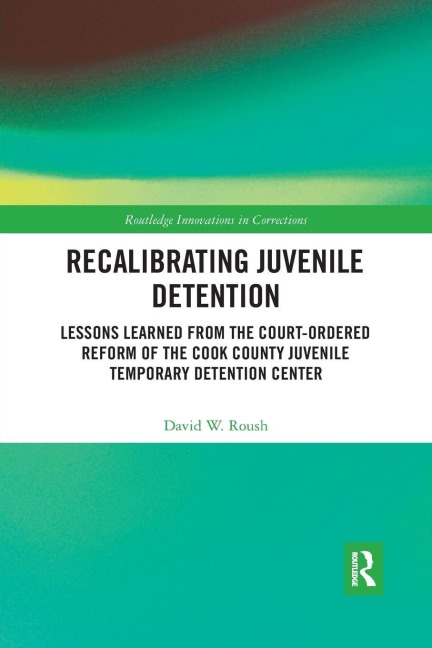Recalibrating Juvenile Detention - David W. Roush