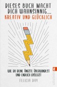 Cover-Bild zum Titel 'Dieses Buch macht dich wahnsinnig ... kreativ und glücklich' von 'Felicia Day'