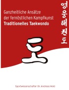 Cover-Bild zum Titel 'Ganzheitliche Ansätze der fernöstlichen Kampfkunst Traditionelles Taekwondo' von 'Andreas Held'