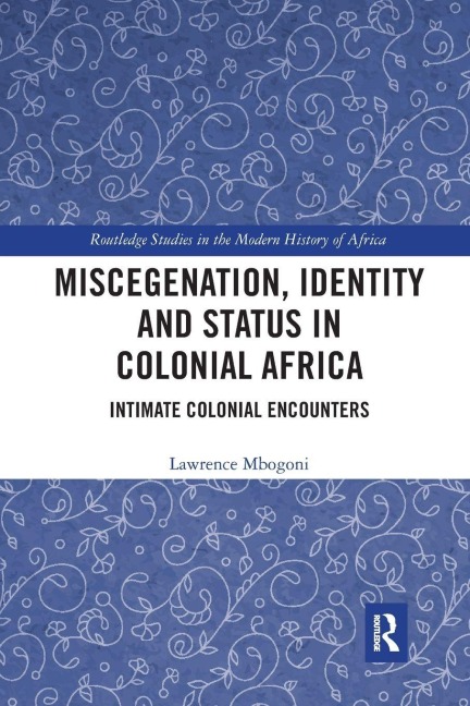 Miscegenation, Identity and Status in Colonial Africa - Lawrence Mbogoni