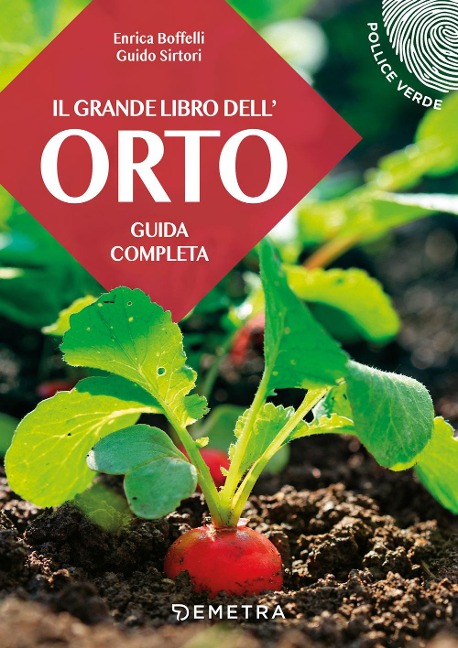 Il grande libro dell'orto. Guida completa - Enrica Boffelli, Guido Sirtori