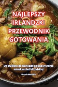 NAJLEPSZY IRLANDZKI PRZEWODNIK GOTOWANIA - Urszula Kami¿ska