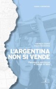 Cover-Bild zum Titel 'L' Argentina non si vende. Paesaggi e resistenze al tempo di Milei' von 'Andrea Cegna, Piero Maderna'