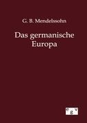 Das germanische Europa - G. B. Mendelssohn