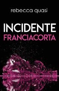 Cover-Bild zum Titel 'Incidente Franciacorta' von 'Rebecca Quasi'