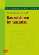 Bauzeichnen im GaLaBau - Björn-Holger Lay, Elke Hornoff