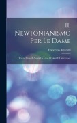 Cover-Bild zum Titel 'Il Newtonianismo Per Le Dame: Ovvero Dialoghi Sopra La Luce, I Colori E L'attrazione' von 'Francesco Algarotti'