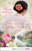 Cover-Bild zum Titel 'Die Tochter des Seidenhändlers' von 'Dinah Jefferies'