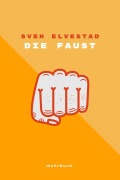 Cover-Bild zum Titel 'Die Faust' von 'Sven Elvestad'
