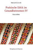 Cover-Bild zum Titel 'Praktische Ethik im Gesundheitswesen IV' von 'Michael Schmidt'