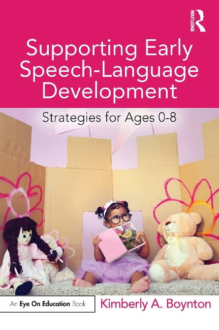 Supporting Early Speech-Language Development - Kimberly Boynton