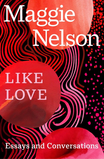 Like Love - Maggie Nelson
