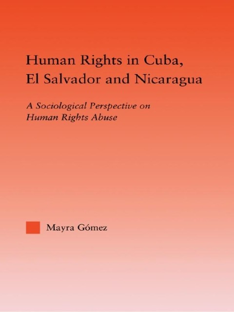 Human Rights in Cuba, El Salvador and Nicaragua - Mayra Gomez