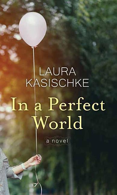 In a Perfect World - Laura Kasischke