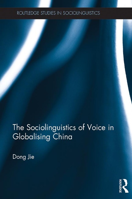 The Sociolinguistics of Voice in Globalising China - Jie Dong