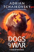Cover-Bild zum Titel 'Dogs of War' von 'Adrian Tchaikovsky'