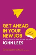 Cover-Bild zum Titel 'Get Ahead in Your New Job: How to Make an Impact in the First 100 Days' von 'Lees'